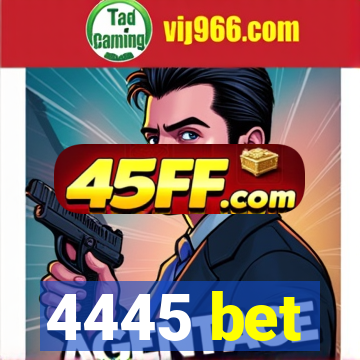 4445 bet